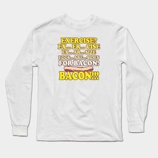 Funny: Eggs Are Sides for BACON! Long Sleeve T-Shirt